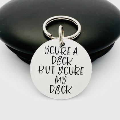 Personalised You're A Dick Keyring,..